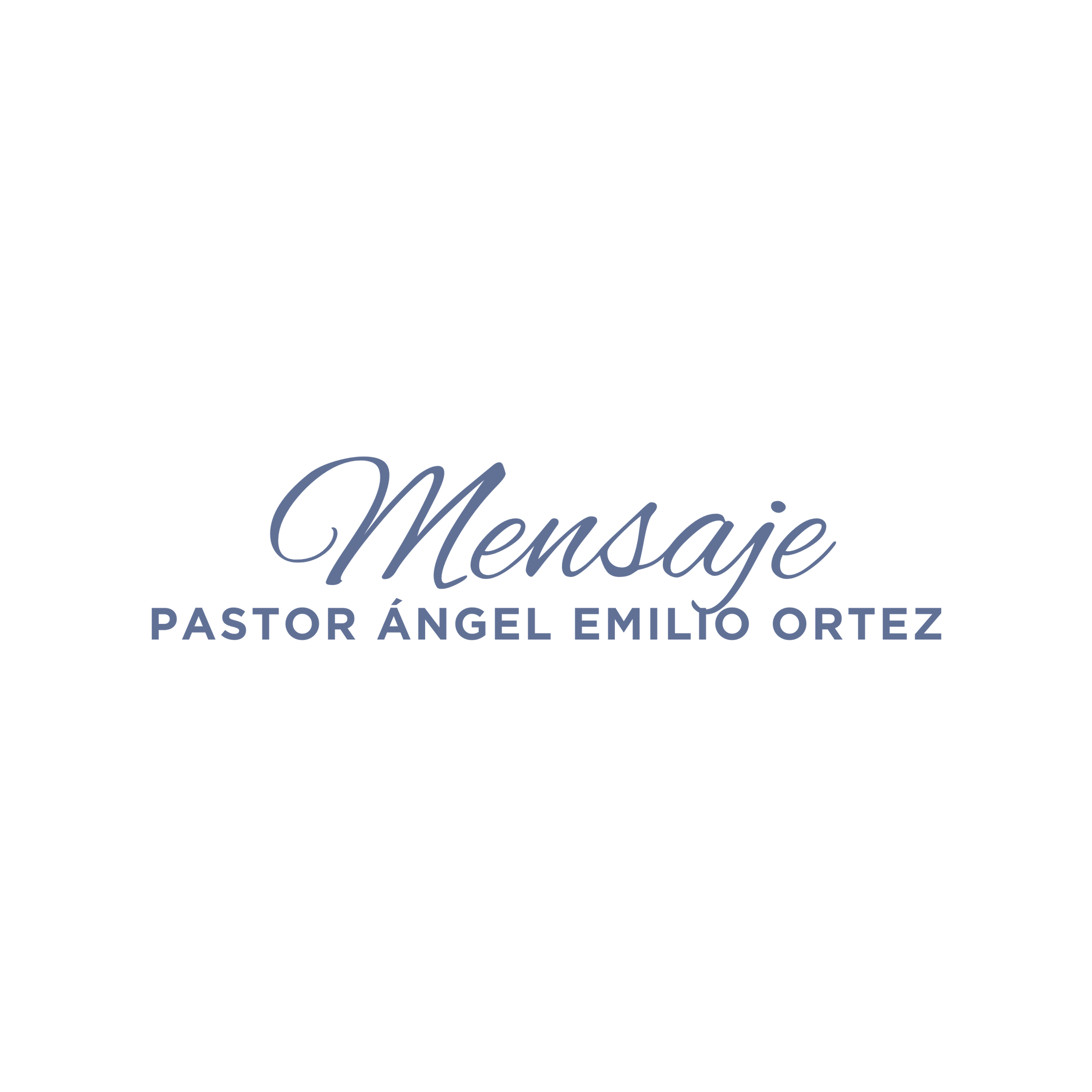 Mensaje Pastor Ángel Emilio Ortez
